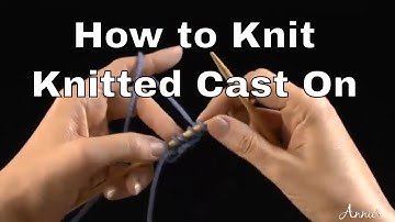 How to Cast On in Knitting | Knitted Cast-On | An Annie’s Tutorial