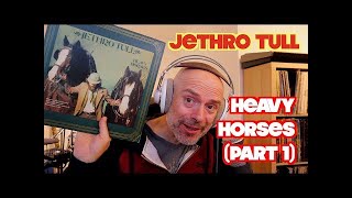 1. Listening to Jethro Tull: Heavy Horses, SIDE 1 - Part 1
