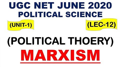 Marxism Lec 12 unit 1 Political Science ugc net june 2020