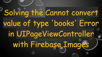 Solving the Cannot convert value of type 