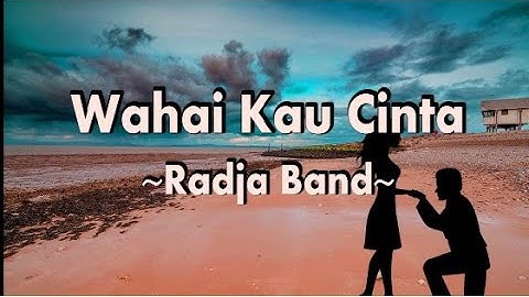 Radja - Wahai Kau Cinta Lirik Lagu