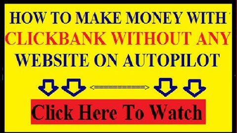 How To Make Money With Clickbank Without A Website 2017