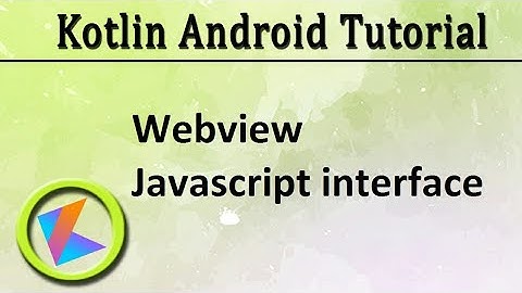#60 Kotlin Android Tutorial | Webview JavaScript interface