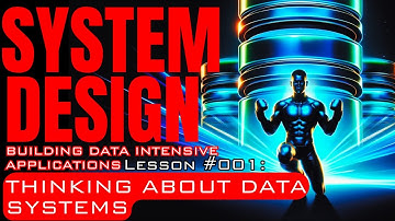 System Design-Building Data Intensive Applications: Lesson #001-Thinking About Data Systems