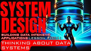 System Design-Building Data Intensive Applications: Lesson #001-Thinking About Data Systems