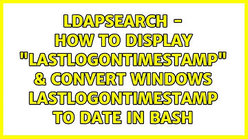 ldapsearch - how to display "lastLogonTimestamp" & convert windows lastlogontimestamp to date in...