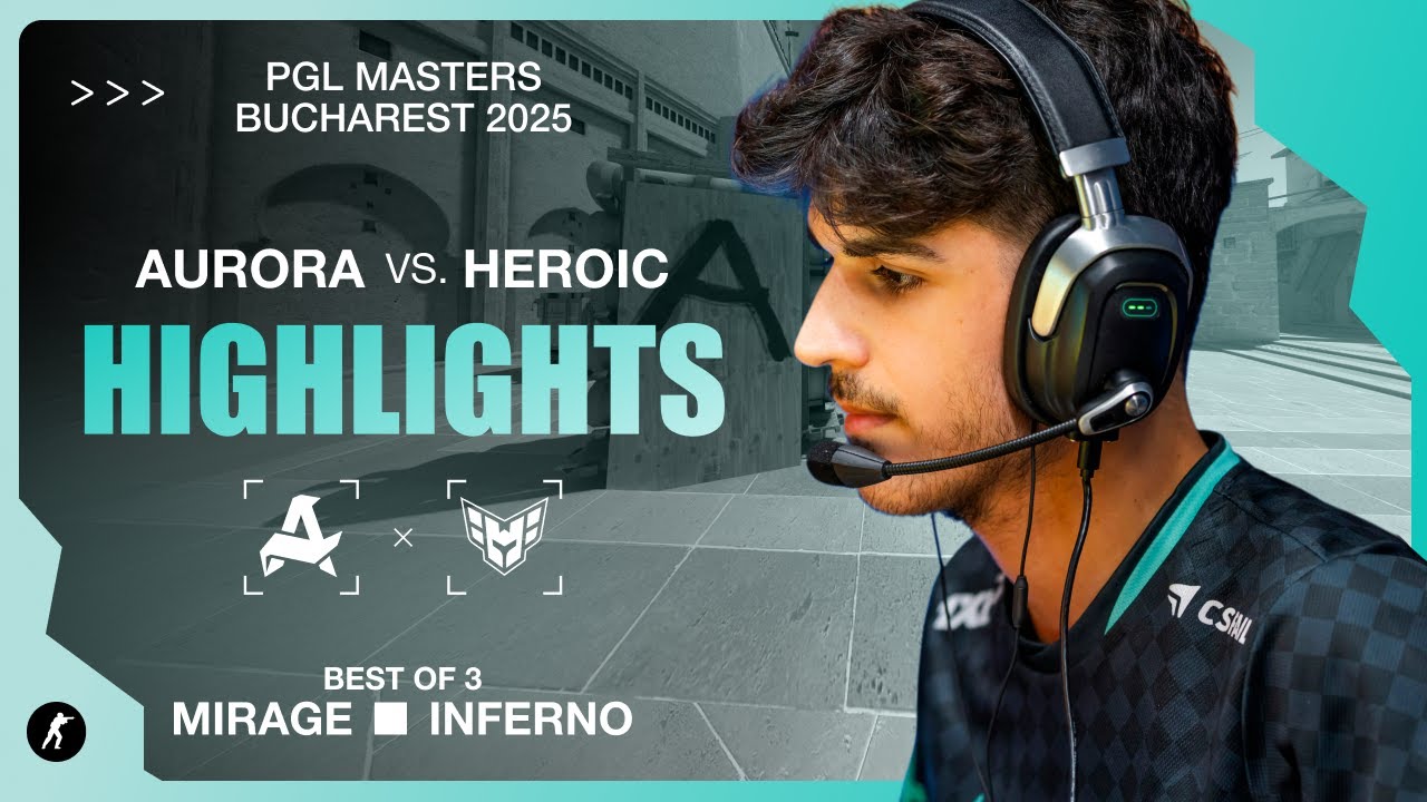 Aurora vs. HEROIC | Highlights | PGL Masters Bucharest 2025