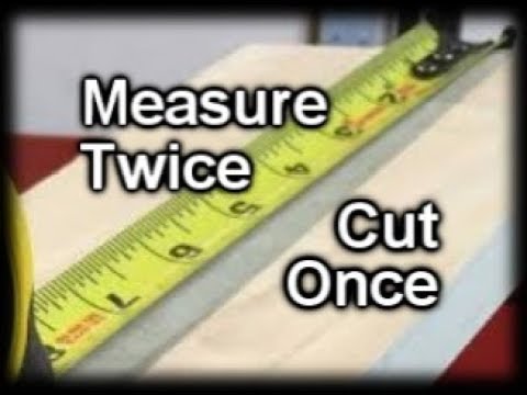 Measure Twice, Cut Once - YouTube