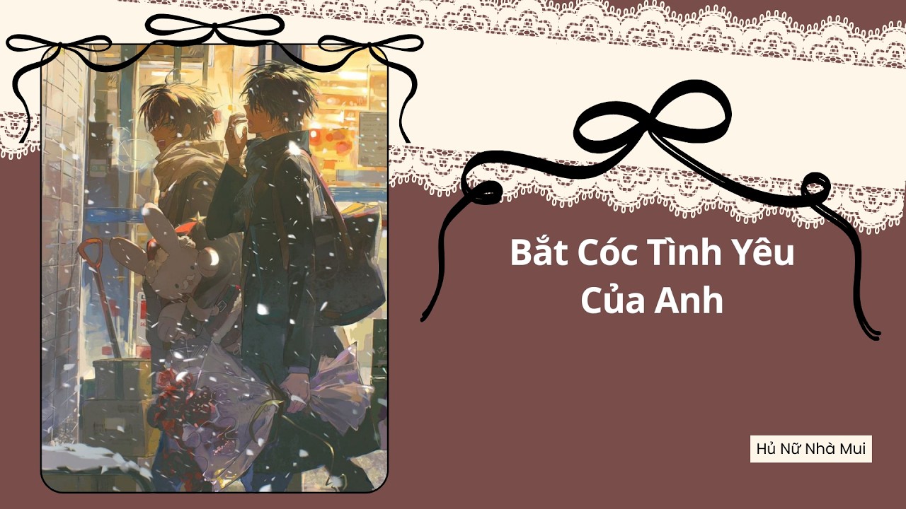 [Truyện Audio Đam Mỹ] [FULL] Bắt Cóc Tình Yêu Của Anh