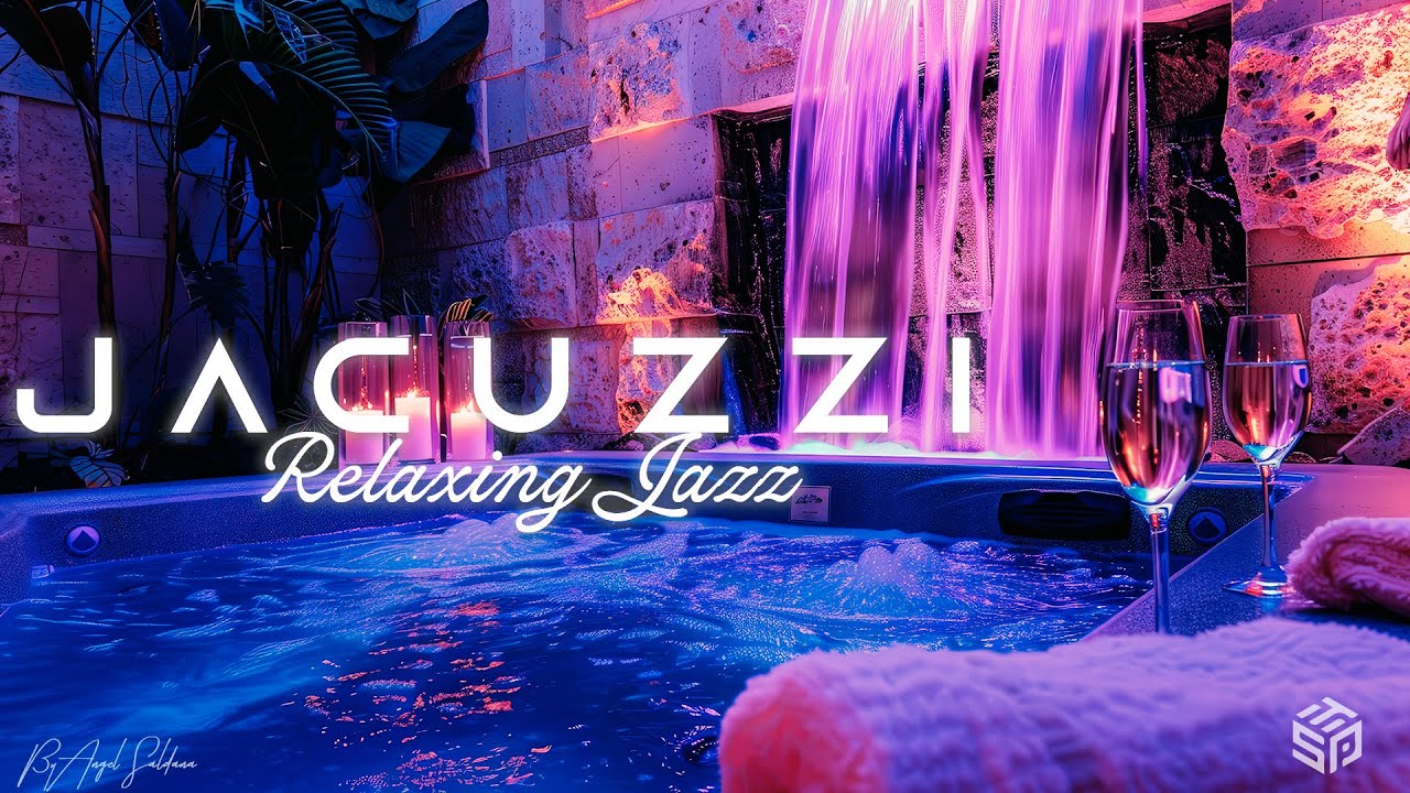 🥂Hot tub Jacuzzi Vibes│Smooth Relaxing Jazz🎷☺️