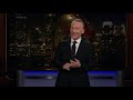 Monologue: Double Down Politics | Real Time with Bill Maher (HBO)