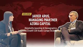 Azora Capital on Hospitality Investing: AI, Demographics & The Future of Travel