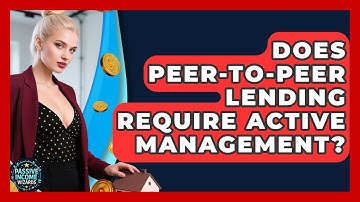 Does Peer-to-Peer Lending Require Active Management? | Passive Income Wizards News