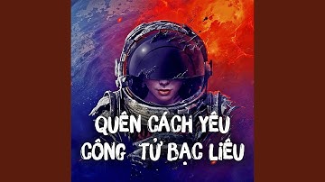 BEAT - Quên Cách Yêu ft Công Tử Bạc Liêu (Chế) Remix