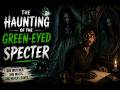The Haunting of the Green-Eyed Specter | Horror Story | Primal Drives