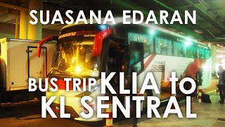 BUS TRIP | KLIA to KL Sentral | Suasana Edaran from Kuala Lumpur International Airport