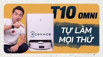 Đánh giá Ecovacs Deebot T10 OMNI: Robot hút bụi lau nhà TỰ LÀM MỌI THỨ