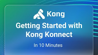 Kong Konnect: Get Started with Kong Gateway in 10 Minutes