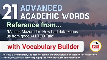 21 Advanced Academic Words Ref from "Mainak Mazumdar: How bad data keeps us from good AI | TED Talk"