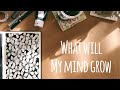 From My Art Journal: What will my mind grow