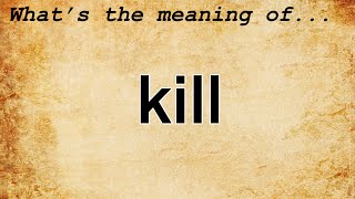 Kill Meaning : Definition of Kill