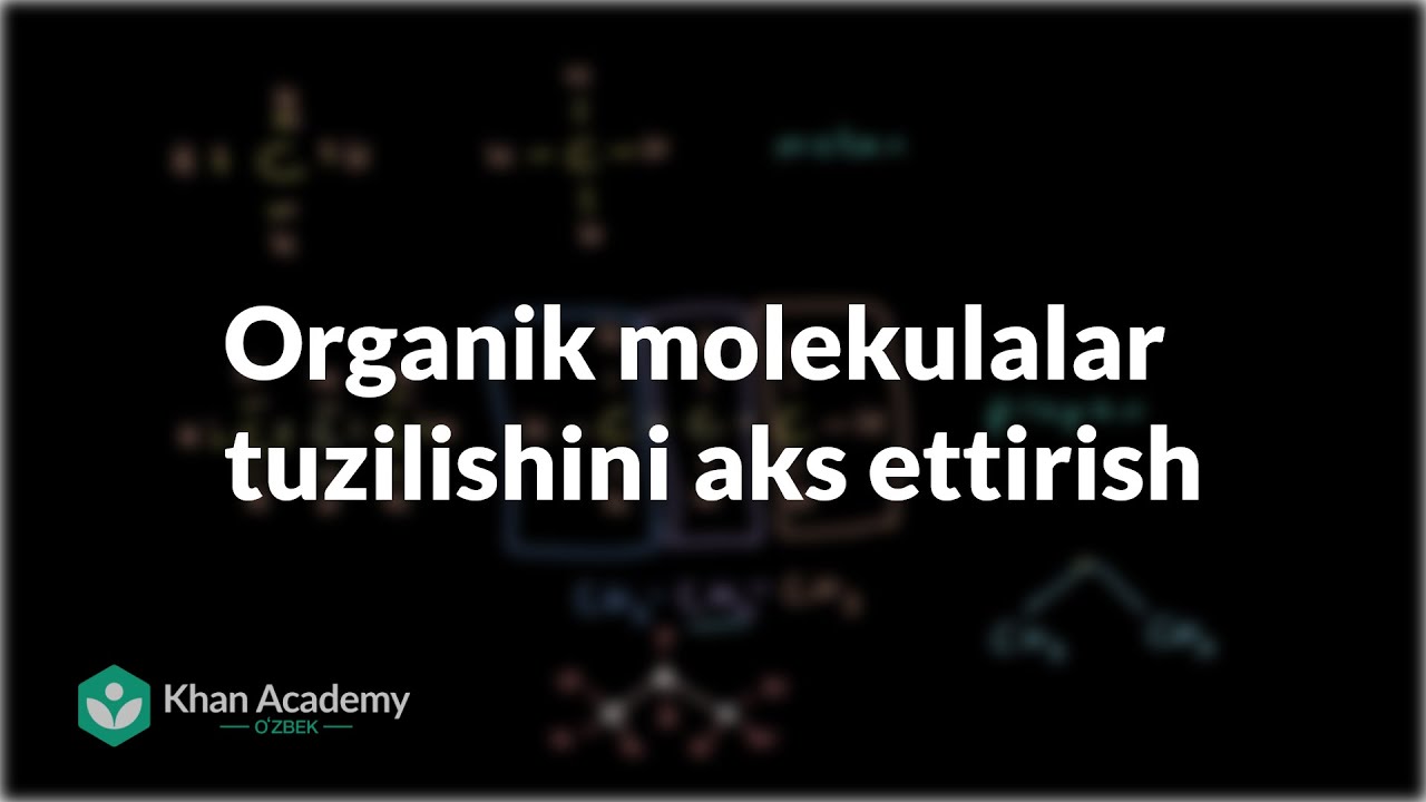 Organik molekulalar tuzilishini aks ettirish | Uglerodning xususiyatlari asoslar | Biologiya