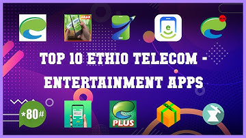Top 10 Ethio Telecom Android Apps