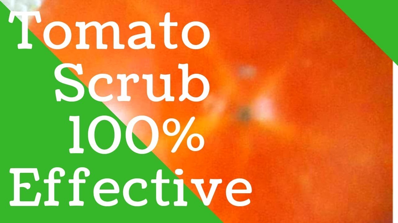 Tomato scrub 100 effective Latest video 2018 YouTube