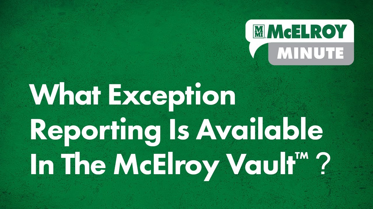 McElroy Minute: What Exception Reporting Is Available In The McElroy Vault™?