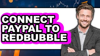 How to Connect PayPal to Redbubble (New 2025)