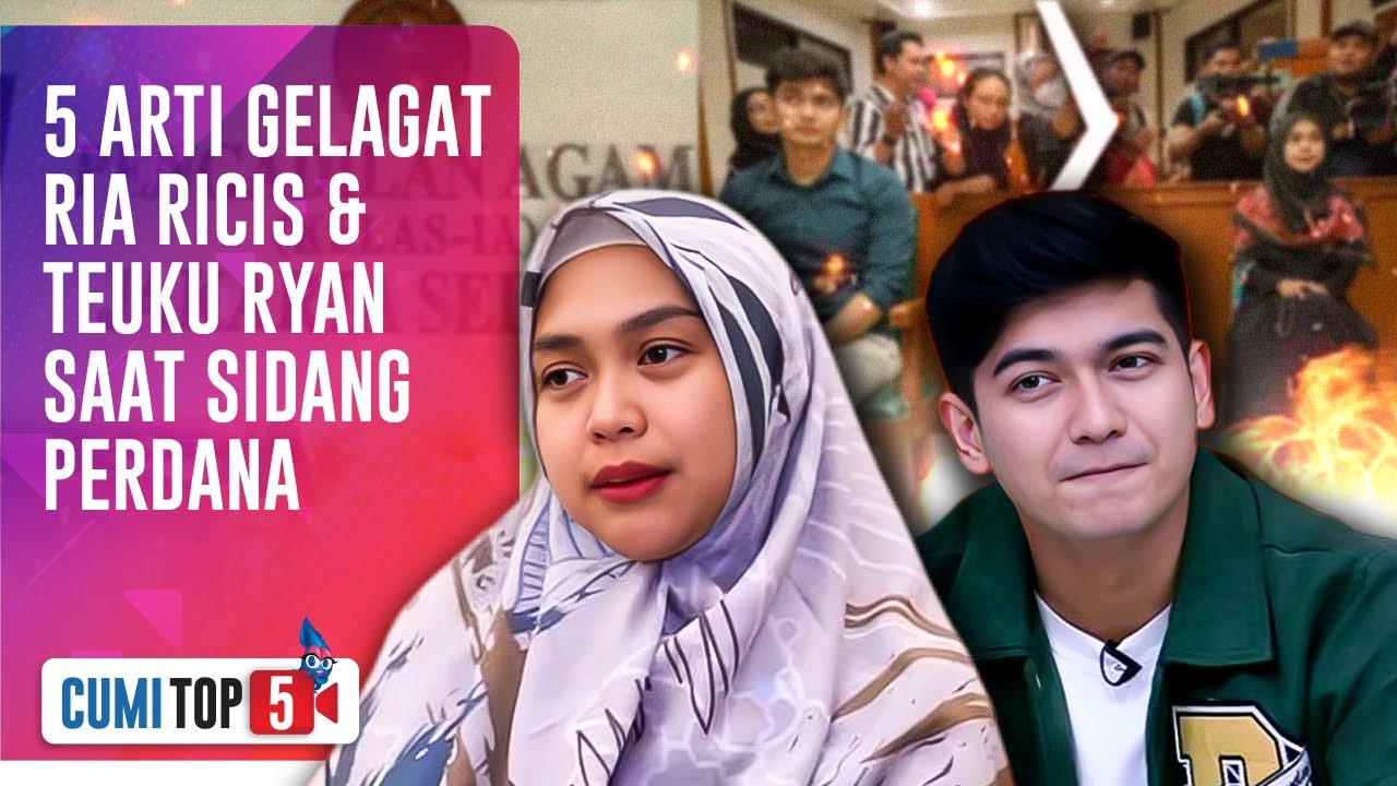 5 Arti Gelagat Ria Ricis & Teuku Ryan Saat Sidang Perdana : Pakar Baca Ada Niat Jahat | CUMI TOP V