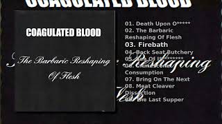Coagulated Blood — The Barbaric Reshaping Of Flesh