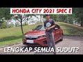 HONDA CITY SPEC E 2021 : Pilihan Ramai Orang?