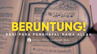 Rahasia Kedekatan dengan Allah lewat Asmaul Husna - Ustadz Mizan Qudsiyah, Lc., M.A.