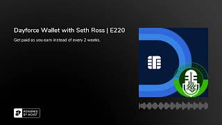 Dayforce Wallet with Seth Ross | E220