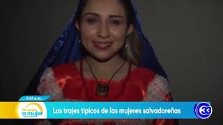 #DeMujerAMujer | Los trajes típicos de las mujeres salvadoreñas