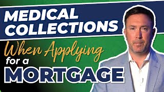 Medical Collections When Applying For A Mortgage
