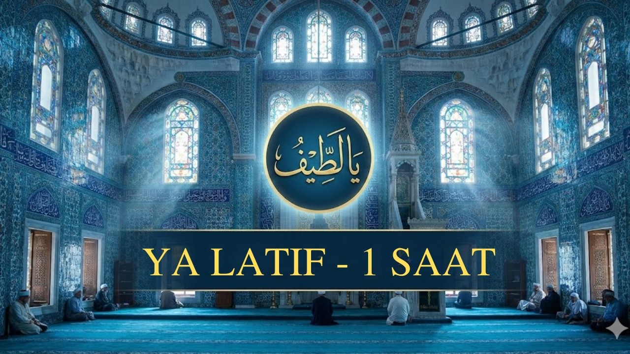 Ya Latîf Zikri 💙Sıkıntılardan Kurtuluş ve Huzur Veren Esma