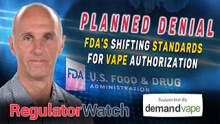 PLANNED DENIAL | FDA’s Shifting Standards for Vape Authorization | RegWatch