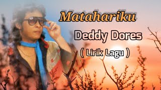Deddy Dores - Matahariku ( Lirik Lagu )