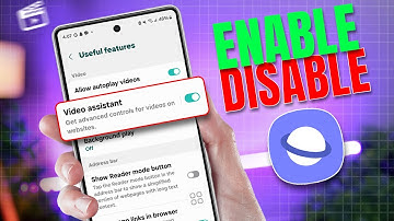 How to Turn On/Off Video Assistant for Samsung Internet | Samsung Browser Advanced Controls