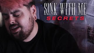 Sink With Me - Secrets