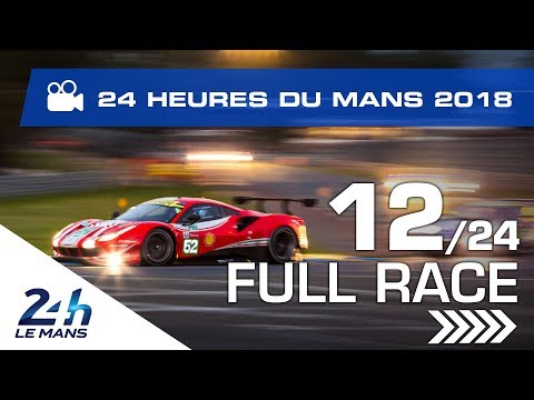 REPLAY - Race hour 12 - 2018 24 Hours of Le Mans