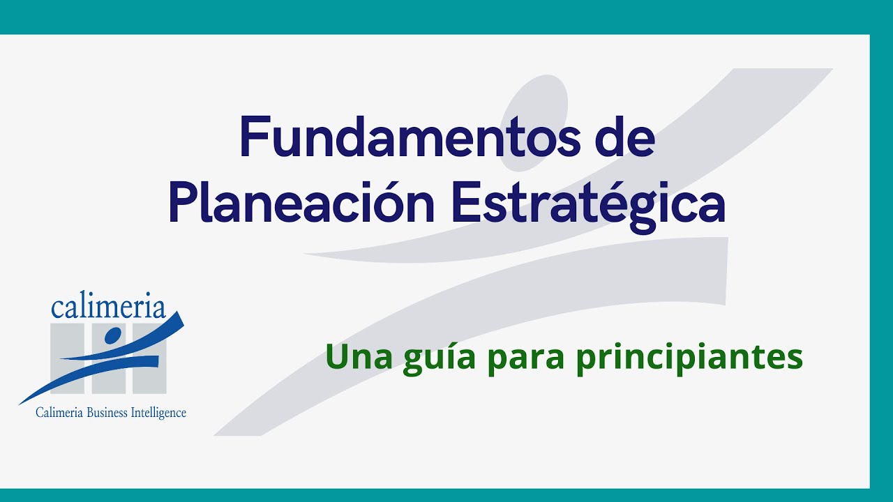 Fundamentos de Planeación Estratégica - Una guía para principiantes