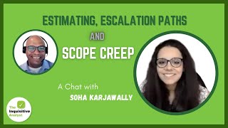 A Chat with Soha Karjawally: Estimating, Escalation Paths, and Scope Creep