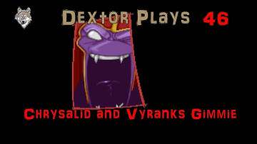 Xcom 46 Chrysalids and Vyranks Gimmie