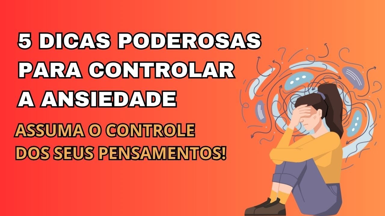 COMO CONTROLAR A ANSIEDADE EM 5 PASSOS: DICAS PODEROSAS PARA UMA VIDA ...