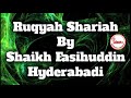 Powerful ruqyah shariah    by shaikh fasihuddin hyderabadi hafizahullah