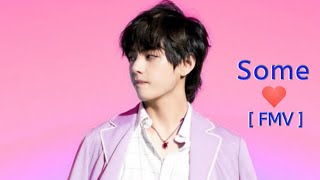 ~💜 kim taehyung X Some [ fmv ]