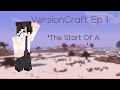 VersionCraft Ep 1 "The Start Of A journey" (updated!!)